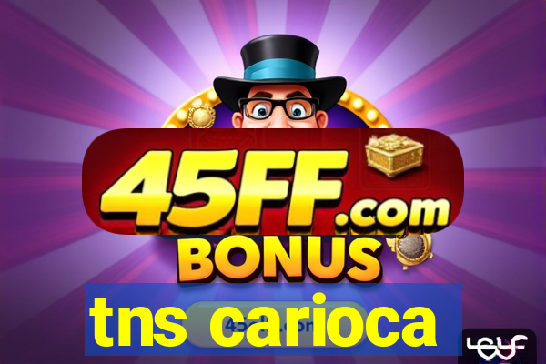 tns carioca
